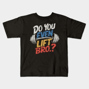 Do You Even Lift Bro.? Weightlifting Motivation Workout v4 Kids T-Shirt